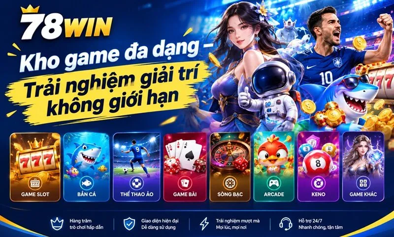 Trang Chủ 43 Kho game đa dạng tại 78win